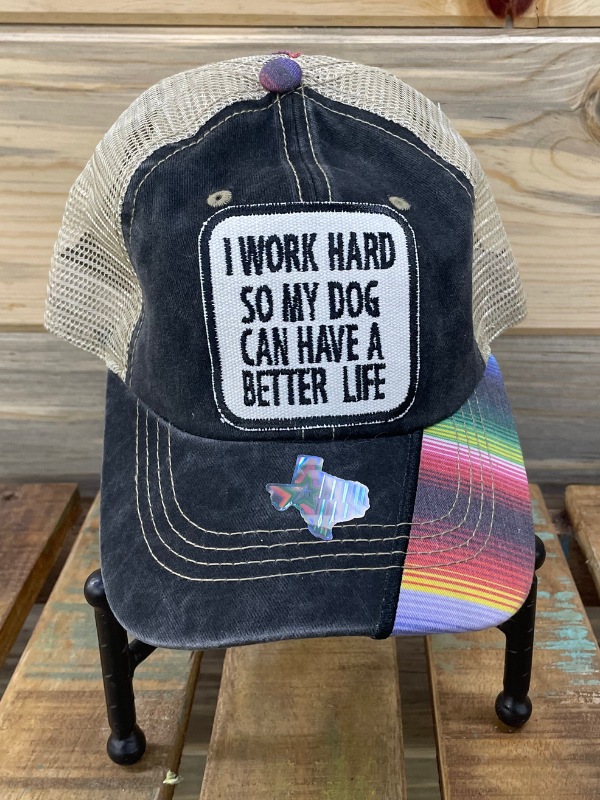 I Work Hard So My Dog Can Have A Better Life